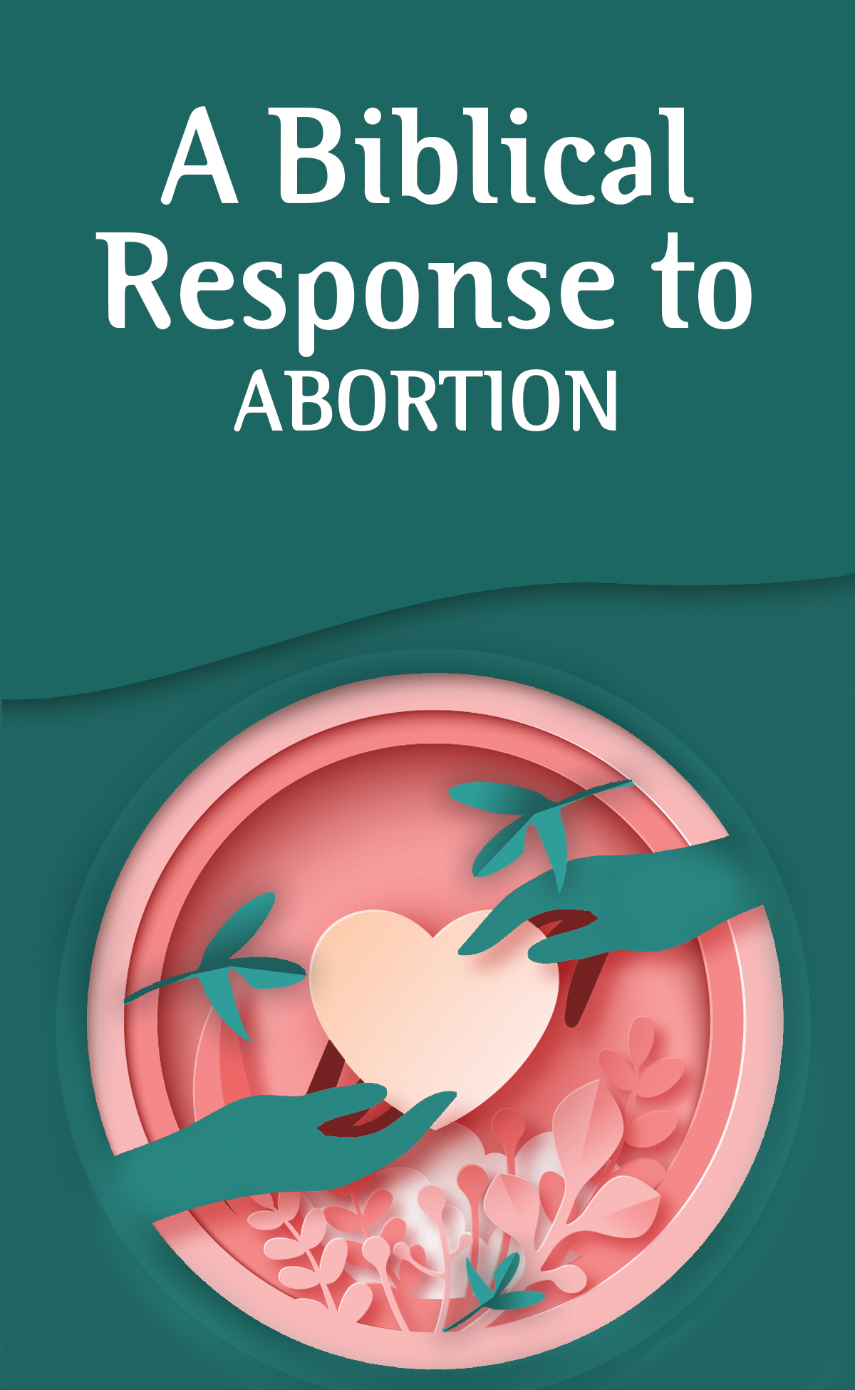 A Biblical Response to Abortion (Pack of 20)