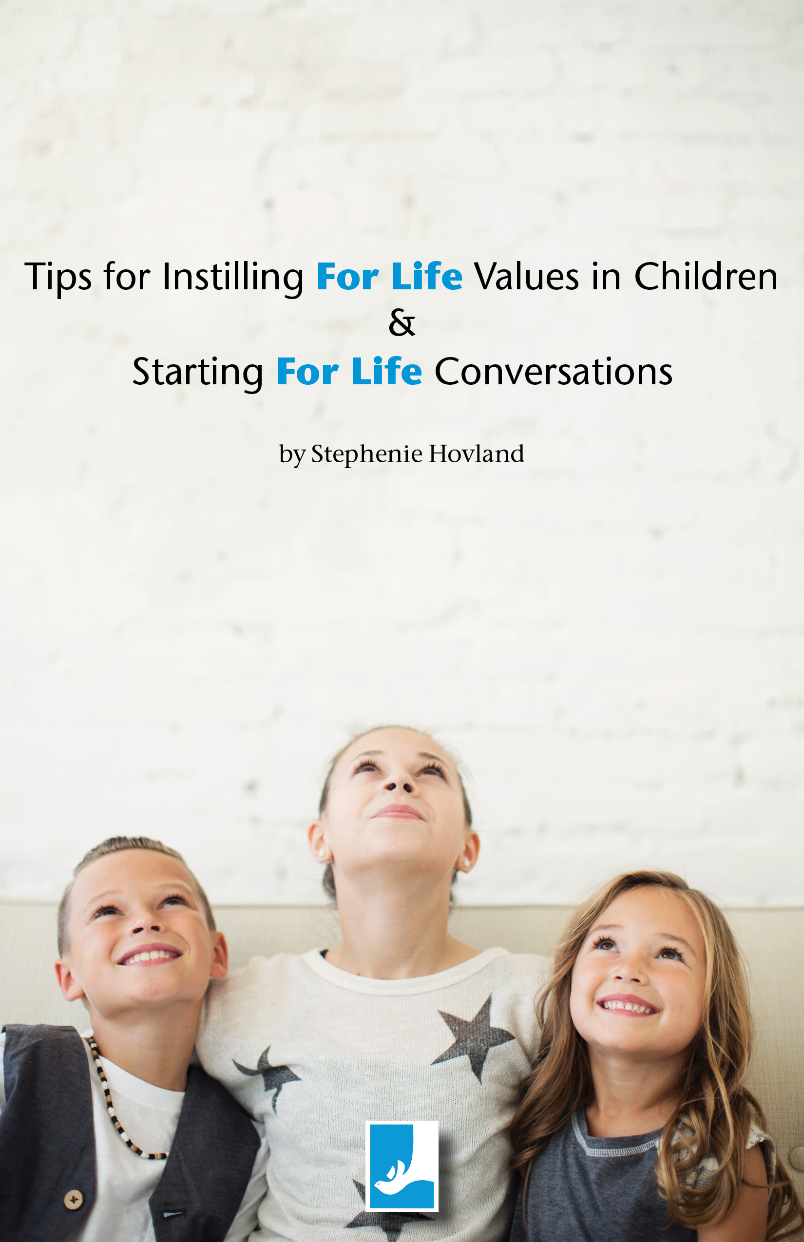 Tips for Instilling For Life Values in Children & Starting For Life Conversations