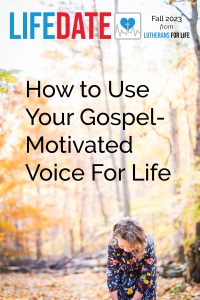 LifeDate Fall 2023 – How to Use Your Gospel-Motivated Voice For Life