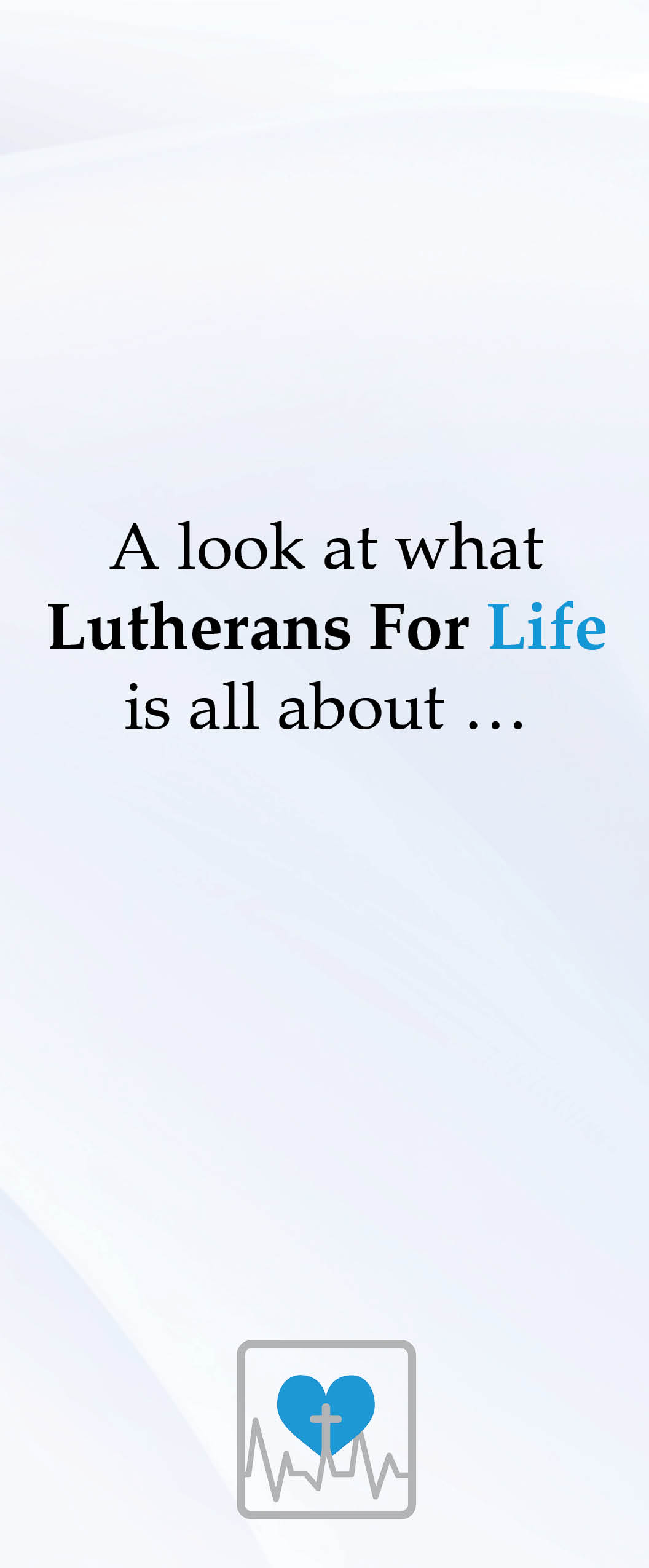 A Look at What Lutherans For Life Is All About