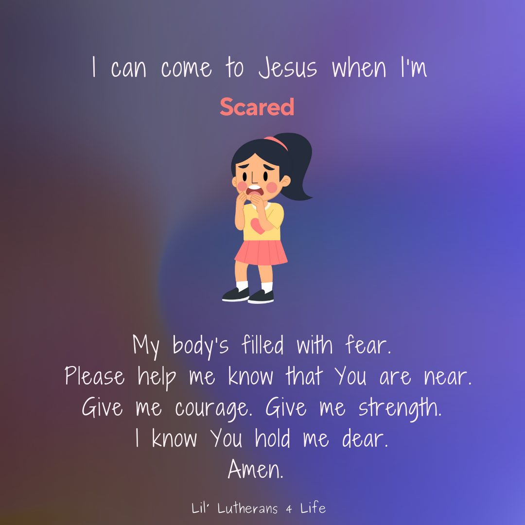 Lil’ Lutherans 4 Life – I Can Come to Jesus When I’m Scared