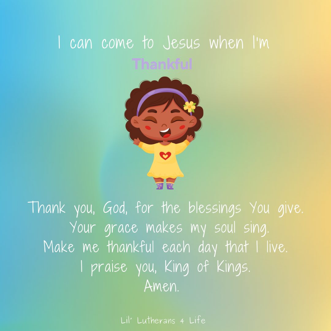 Lil’ Lutherans 4 Life – I Can Come to Jesus When I’m Thankful