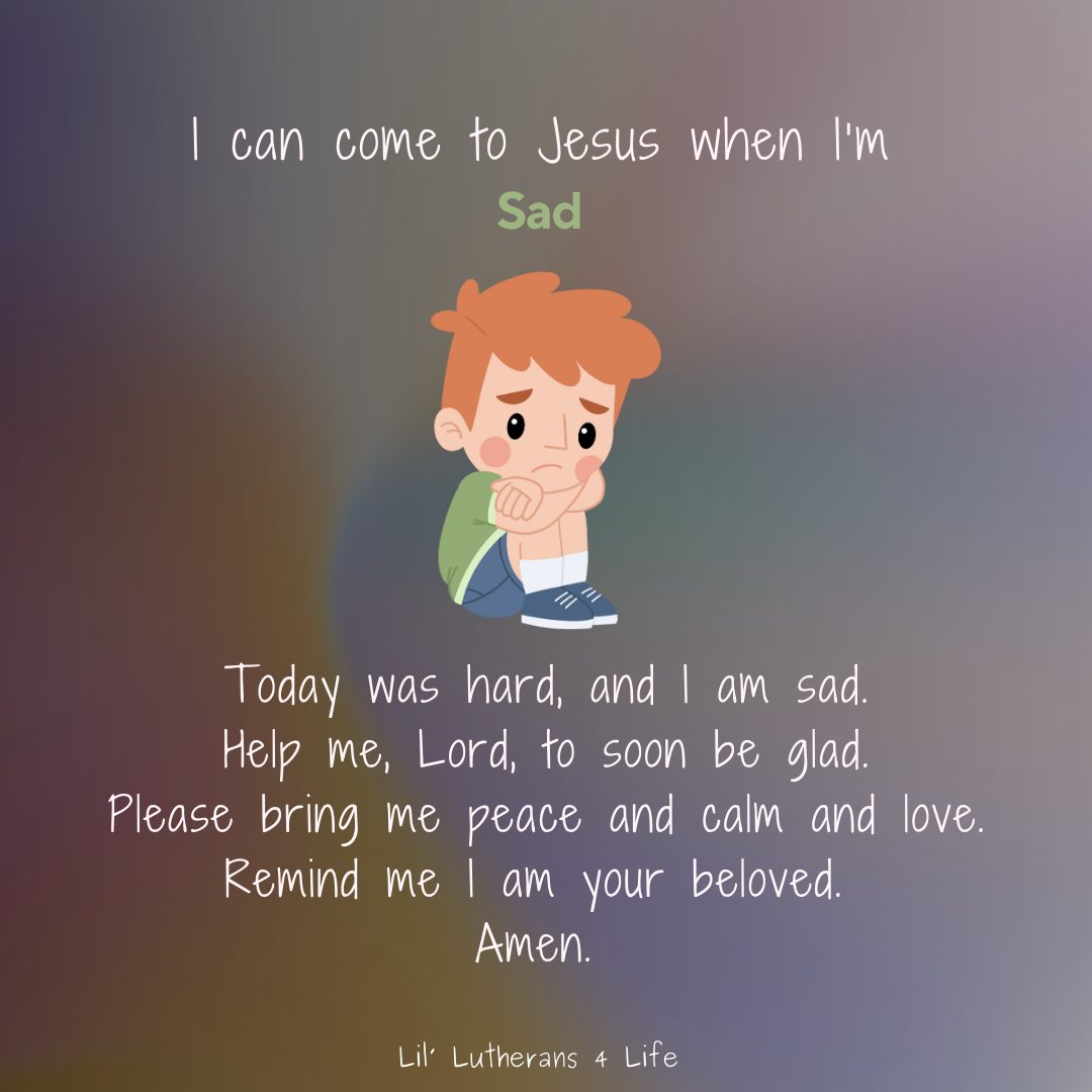 Lil’ Lutherans 4 Life – I Can Come to Jesus When I’m Sad