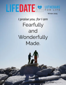 LifeDate Winter 2025 – Fearfully and Wonderfully Made